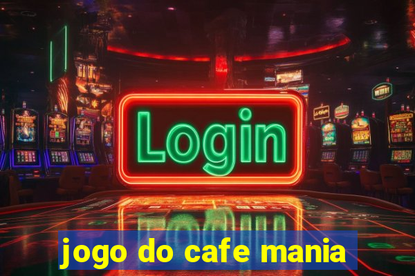 jogo do cafe mania